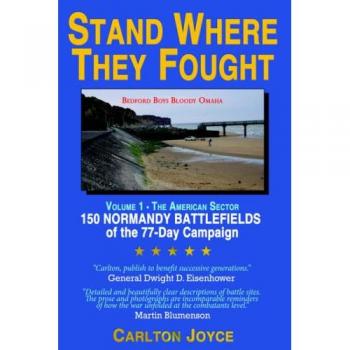 Stand Where They Fought: A Comprehensive Guide to 150 Normandy Campaign Battlefields