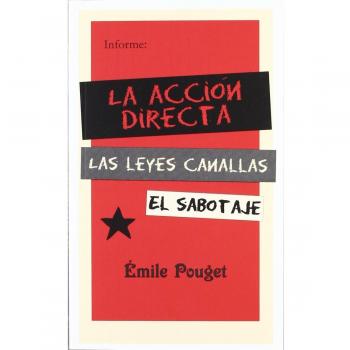 La accion directa,Las leyes canallas,El sabotaje