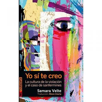 Yo sí te creo: Cultura de la violación y el caso de sanfermines - VELTE MORAN SAMARA