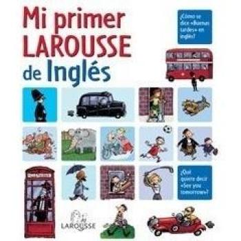 Mi primer Larousse de Inglés