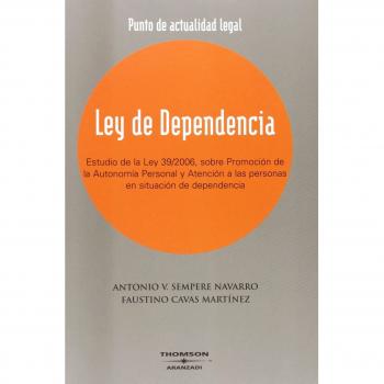 Ley de Dependencia - Estudio de la Ley 39/2006, sobre Promoción de la Autonomía Personal y Atención a las personas en situación de dependencia