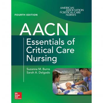AACN Essentials of Critical Care Nursing, Fourth Edition