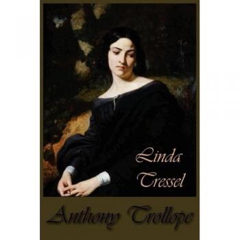 Linda Tressel: A Novel by Anthony Trollope