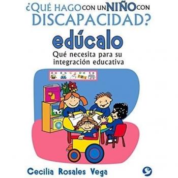 Que Hago Con Un Nino Con Discapacidad? Educalo: Que Necesita Para Su Integracion Educativa: Qué Necesita Para Su Integración Educativa