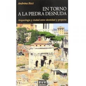 En torno a la piedra desnuda: Arqueología y ciudad entre identidad y proyecto: 154