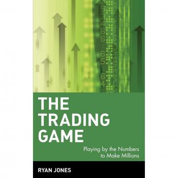The Trading Game: Playing by the Numbers to Make Millions