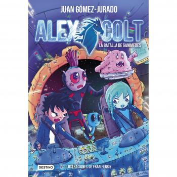 Alex Colt. La batalla de Ganímedes: Alex Colt 2 - Juan Gómez-jurado