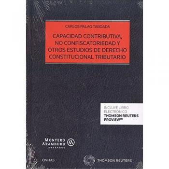 Capacidad contributiva, no confiscatoriedad y otros estudios de derecho constitucional tributario