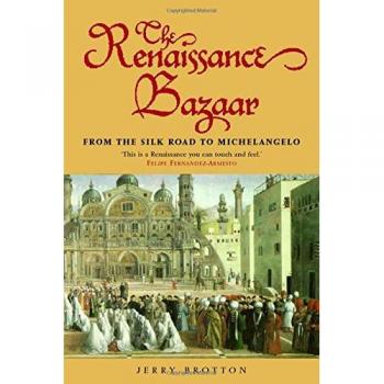The Renaissance Bazaar: From the Silk Road to Michelangelo