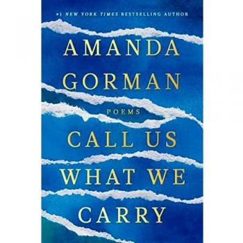 Call Us What We Carry: Poems by Amanda Gorman (Hardcover)