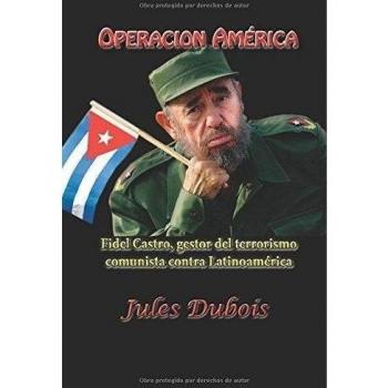 Operacion America: Fidel Castro y el terrorismo comunista contra Latinoamerica: Volume 1