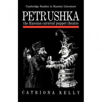 Teatro de Marionetas del Carnaval Ruso Petrushka (Estudios de Cambridge en Literatura Rusa)