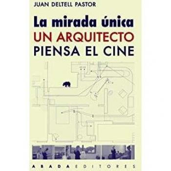 La mirada única. Un arquitecto piensa el cine