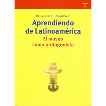 Aprendiendo de Latinoamérica. El museo como protagonista