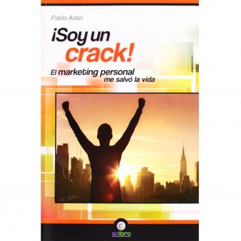 ¡Soy un Crack!. El marketing personal me salvó la vida