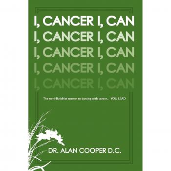 I, Cancer: The Semi-Buddhist Guide to Empowering Your Journey with Cancer