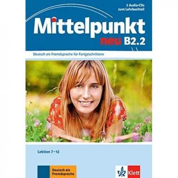 Mittelpunkt B2.2 (U7-12) CD-2 - Libro de texto para el aprendizaje del alemán como lengua extranjera, nivel B2, incluye 2 CDs con material auditivo complementario