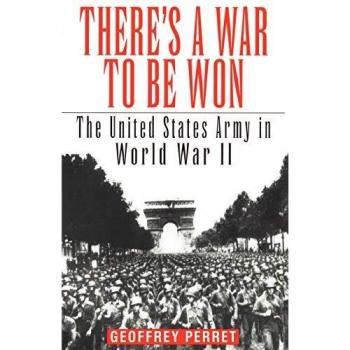 There's a War to be Won: The United States Army in World War II