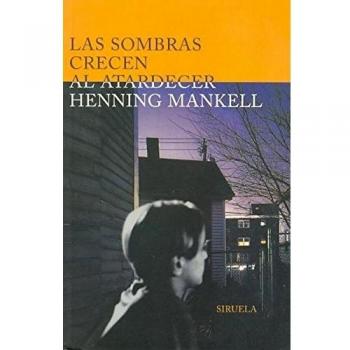 Las sombras crecen al atardecer: 88 - Henning Mankell