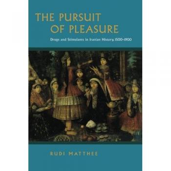 The Pursuit of Pleasure: A Historical Analysis of Drugs and Stimulants in Iran (1500-1900)