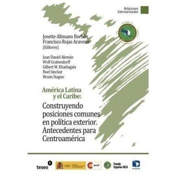 América Latina y el Caribe: Construyendo posiciones comunes en política exterior: Antecedentes para Centroamérica