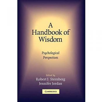 Handbook of Wisdom: Psychological Perspectives by Robert J. Sternberg