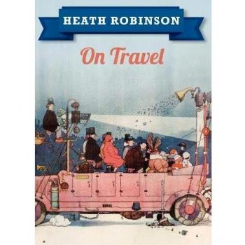 Heath Robinson On Travel