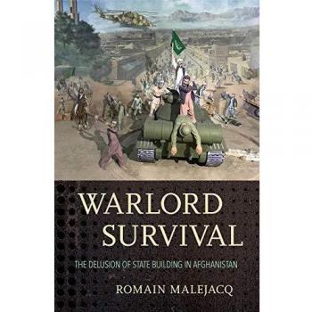 Warlord Survival: The Illusion of State Building in Afghanistan (Paperback) by Romain Malejacq