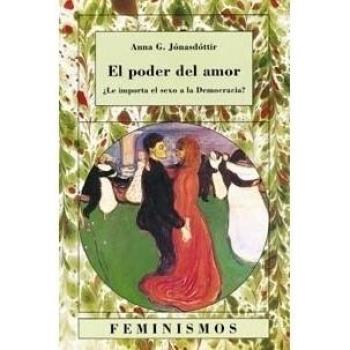 Anna Jonnasdottir El poder del amor ¿Le importa el sexo a la democracia? Editorial Cátedra Universidad de Valencia