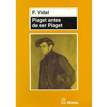 Piaget Antes de Ser Piaget - Fernando Vidal