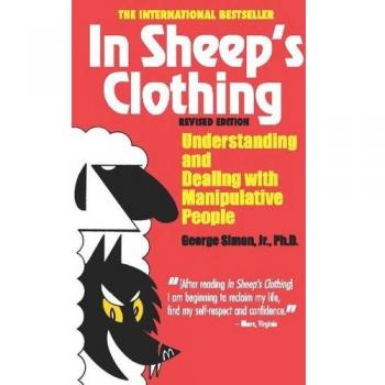 In Sheep's Clothing: Understanding and Dealing with Manipulative People