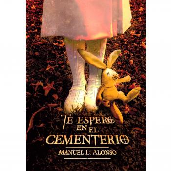 Te espero en el cementerio - Manuel L. Alonso