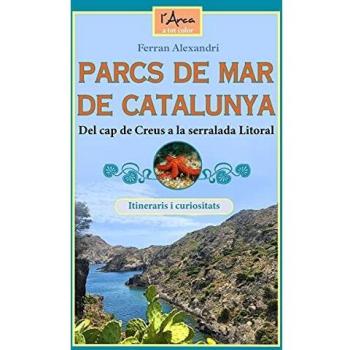 Parcs de mar de Catalunya: Del cap de Creus a la serralada Litoral