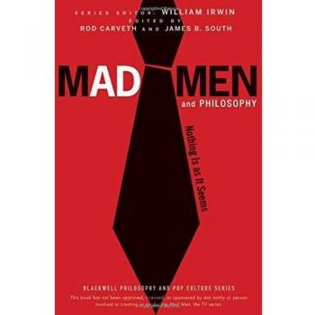 Mad Men and Philosophy: Nothing Is as It Seems: 28