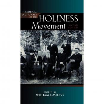 Historical Dictionary of the Holiness Movement: Second Edition (Religious Movements Reference)