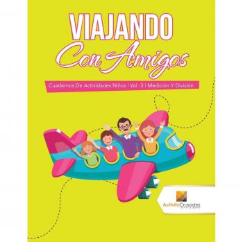 Cuaderno de Actividades para Niños: Medición y División - Volumen 3 Viajando con Amigos