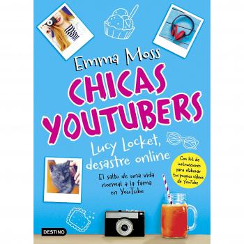 Chicas youtubers. Lucy Locket, desastre online: Chicas YouTubers 1 - Emma Moss