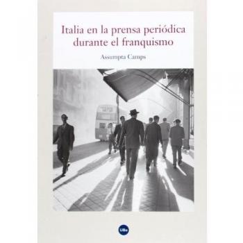 Italia en la prensa periódica durante el franquismo - Camps Assumpta