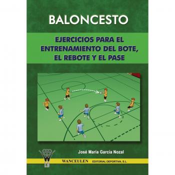 Baloncesto: Ejercicios Para El Entrenamiento Del Bote, Rebote Y Pase