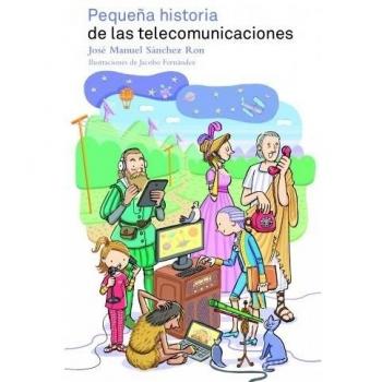 Pequeña historia de las telecomunicaciones - José Manuel Sánchez Ron