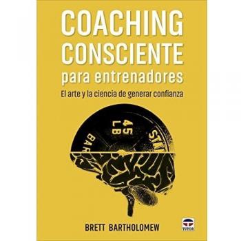 Coaching consciente para entrenadores: El arte y la ciencia de generar confianza
