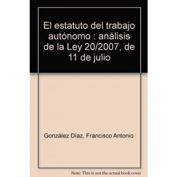 Estatuto del trabajo autonomo, el. analisis de la ley 20/2007