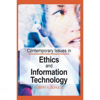 Contemporary Issues in Ethics and Information Technology - Hardcover Edition