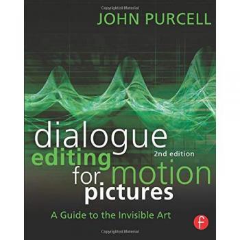 Dialogue Editing for Motion Pictures: A Guide to the Invisible Art