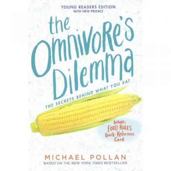 The Omnivore's Dilemma: The Secrets Behind What You Eat: Young Reader's Edition