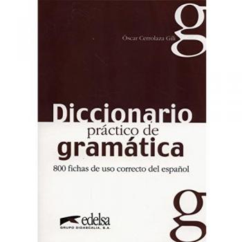 Diccionario práctico de la gramática: 800 fichas de uso correcto del español