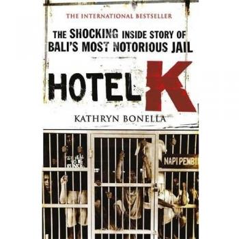 Hotel K: The Shocking Inside Story of Bali's Most Notorious Jail