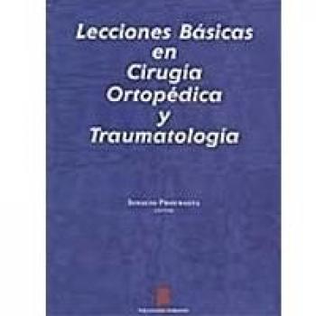 Lecciones basicas en cirugia ortopedica y traumatologia - Ignacio Proubasta