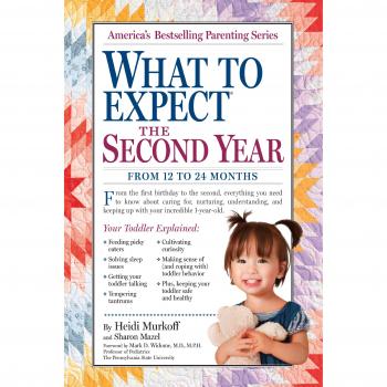 What to Expect: The Second Year - A Guide for Parents of Children Aged 12 to 24 Months
