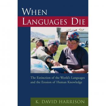 When Languages Die: The Extinction of the World's Languages and the Erosion of Human Knowledge